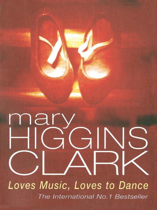 Title details for Loves Music, Loves to Dance by Mary Higgins Clark - Wait list